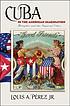 Cuba in the American imagination : metaphor and... by  Louis A Pérez 