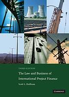 The law and business of international project finance
