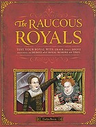 The raucous royals : test your royal wits : crack codes, solve mysteries, and deduce which royal rumors are true
