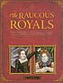 The raucous royals : test your royal wits : crack... 著者： Carlyn Beccia
