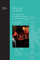 Attracting the heart : social relations and the aesthetics of emotion in Sri Lankan monastic culture