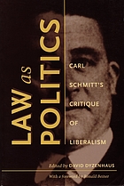 Law as politics : Carl Schmitt's critique of liberalism