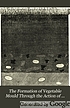 The formation of vegetable mould through the action... von Charles Darwin
