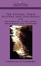 The Essenes: their history and doctrines ; and, The Kabbalah : its doctrines, development, and literature