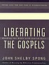 Liberating the Gospels : reading the Bible with... de John Shelby Spong