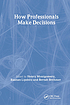 How professionals make decisions