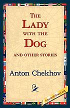 The lady with the dog : and other stories