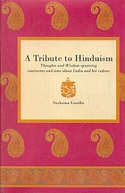 A tribute to Hinduism : thoughts and wisdom spanning continents and time about India and her culture