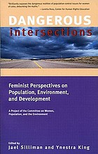 Dangerous intersections : feminist perspectives on population, environment, and development : a project of the Committee on Women, Population, and the Environment
