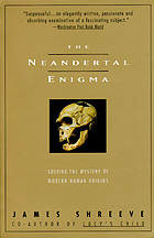The Neandertal enigma : solving the mystery of modern human origins