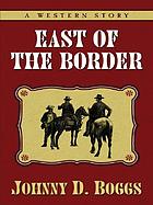 East of the border : a western story