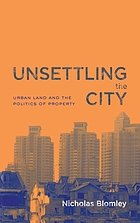 Unsettling the city : urban land and the politics of property