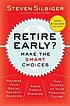 Retire early? : make the smart choices por Steven Silbiger