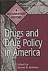 Drugs and drug policy in America : a documentary history