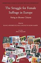 The struggle for female suffrage in Europe : voting to become citizens