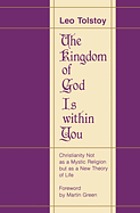 The kingdom of God is within you : Christianity not as a mystic religion but as a new theory of life