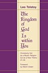 The kingdom of God is within you : Christianity not as a mystic religion but as a new theory of life