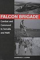 Falcon brigade : combat and command in Somalia and Haiti