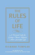 The rules of life : a personal code for living a better, happier, more successful life