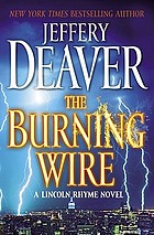 The burning wire : a Lincoln Rhyme novel