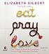 Eat, pray, love : [one woman's search for everything... von Elizabeth Gilbert