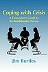 Coping with crisis : a counselor's guide to the... by  Jim Burtles 