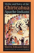 Myths and tales of the Chiricahua Apache Indians