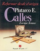 Plutarco E. Calles : reformar desde el origen