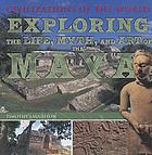 Exploring the life, myth, and art of the Maya