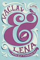 Vaclav & Lena : a novel