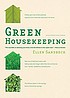 Green housekeeping : in which the nontoxic avenger... por  Ellen Sandbeck 
