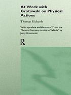 At work with Grotowski on physical actions