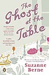 The ghost at the table por Suzanne Berne