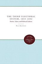 The third electoral system 1853-1892 : parties, voters, and political cultures