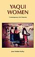 Yaqui women : contemporary life histories by Jane Holden Kelley