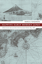 Mapping early modern Japan : space, place, and culture in the Tokugawa period, 1603-1868
