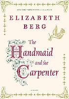 The handmaid and the carpenter : a novel