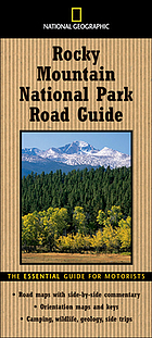 National Geographic Rocky Mountain National Park road guide : the essential guide for motorists