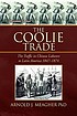 The coolie trade : the traffic in Chinese laborers... 著者：  Arnold J Meagher 