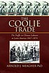 The coolie trade : the traffic in Chinese laborers... by  Arnold J Meagher 