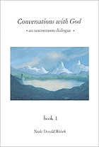 Conversations with God : an uncommon dialogue. Book 1