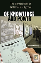 Of knowledge and power : the complexities of national intelligence