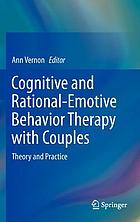 Cognitive and rational-emotive behavior therapy with couples : theory and practice