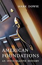 American foundations : an investigative history