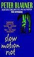 Slow motion riot : a novel by Peter Blauner