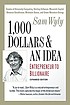 1,000 dollars and an idea : entrepreneur to billionaire de Sam Wyly