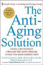 The anti-aging solution : 5 simple steps to looking and feeling young