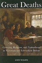 Great deaths : grieving, religion, and nationhood in Victorian and Edwardian Britain