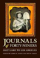 Journals of Forty-niners : Salt Lake to Los Angeles : with diaries and contemporary records of Sheldon Young, James S. Brown, Jacob Y. Stover, Charles C. Rich, Addison Pratt, Howard Egan, Henry W. Bigler, and others