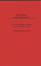 Setting boundaries : the anthropology of spatial and social organization